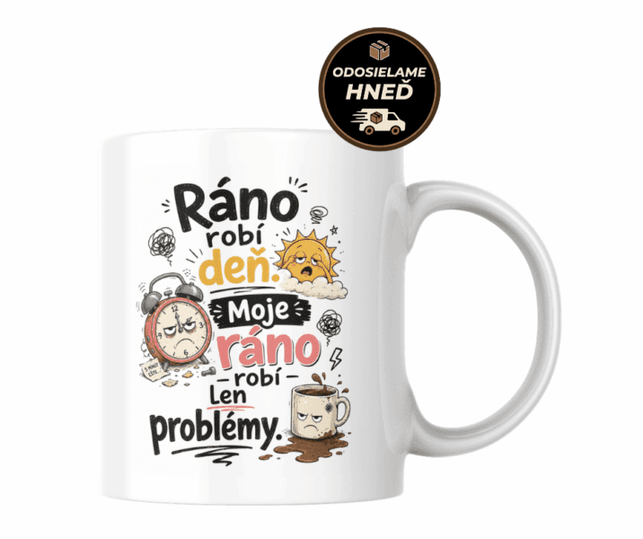 Hrnček – Ráno robí deň, moje ráno robí len problémy