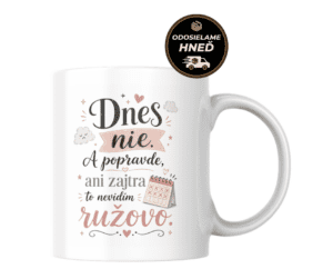 Hrnček – Dnes nie