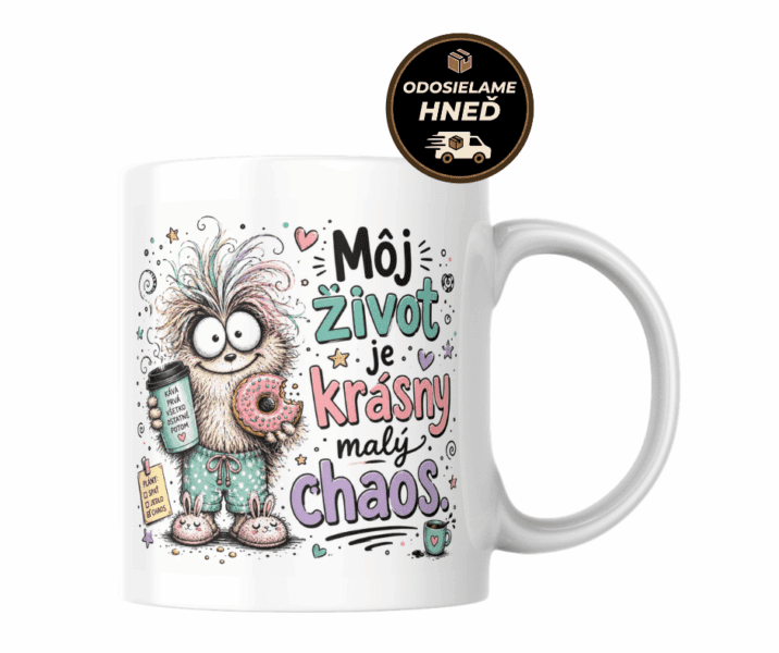 Hrnček – Môj život je krásny malý chaos