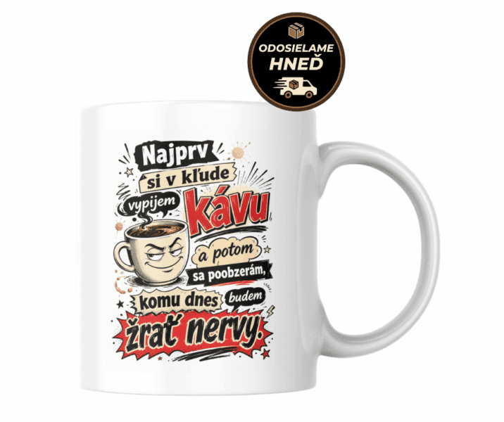 Hrnček Najprv si v kľude vypijem kávu