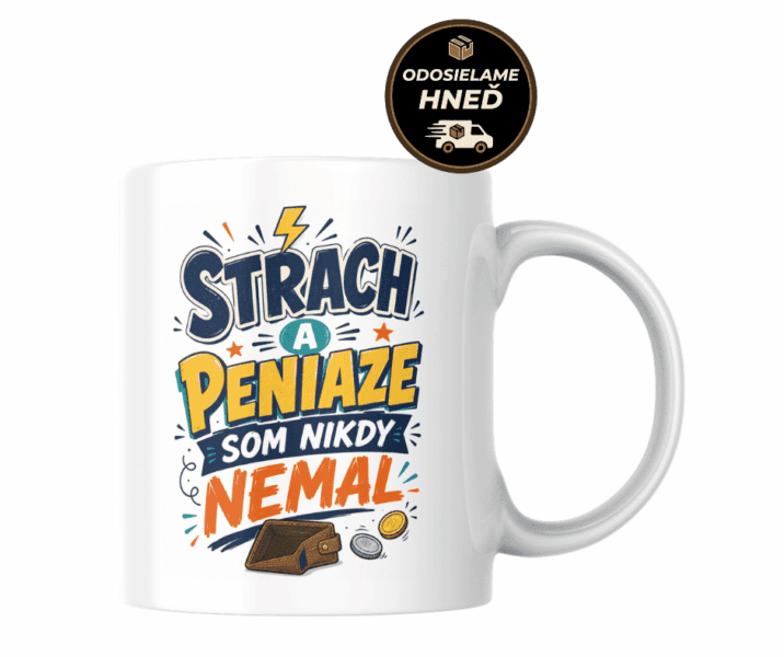 Hrnček Strach a peniaze som nikdy nemal