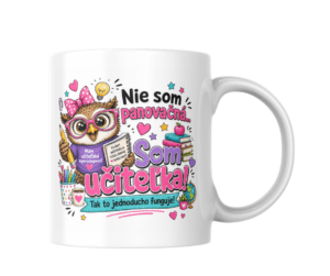 Hrnček pre učiteľku – nie som panovačná, som učiteľka