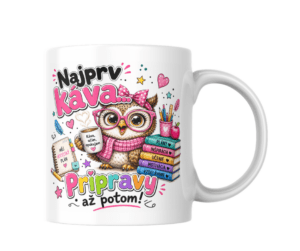 Hrnček pre učiteľku – najprv káva, prípravy až potom