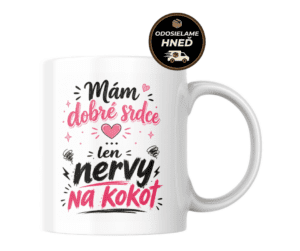 Domov 5 Hrnček – Mám dobré srdce, len nervy na kokot