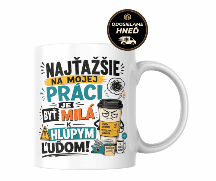 Hrnček – Najťažšie na mojej práci