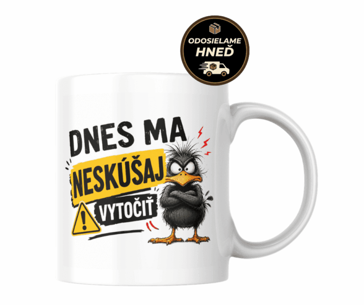 Hrnček – Dnes ma neskúšaj vytočiť