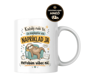 Domov 9 Hrnček Každý robí to, čo najlepšie vie
