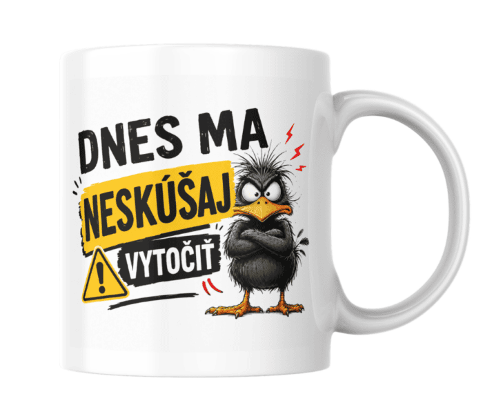 Hrnček – Dnes ma neskúšaj vytočiť