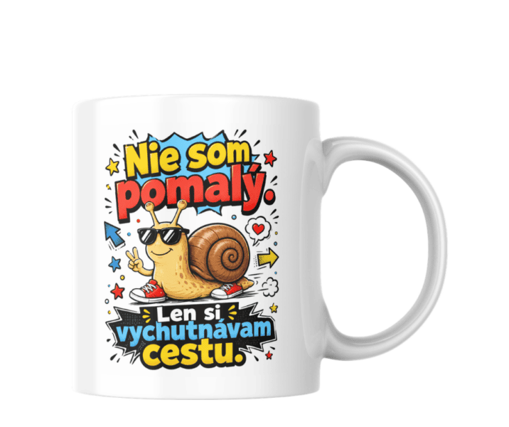 Domov 7 Hrnček Nie som pomalý, len si vychutnávam cestu