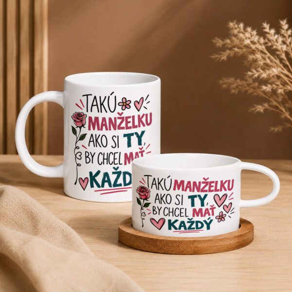 Domov 9 Keramický hrnček „Takú manželku ako si ty by chcel mať každý“